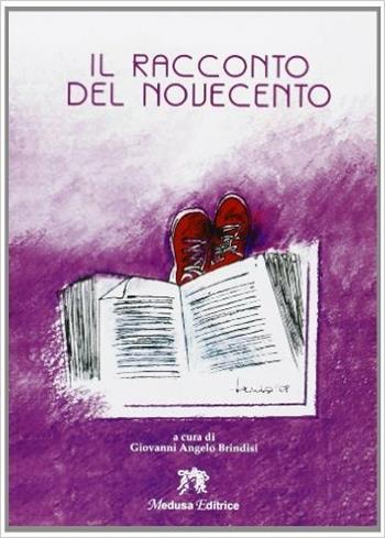 Il racconto del Novecento. Con espansione online - Giovanni A. Brindisi - Libro Medusa Editrice 2008 | Libraccio.it