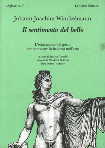 Il sentimento del bello. Testo tedesco a fronte - Johann Joachim Winckelmann - Libro Le Càriti Editore 1999, Aglaia | Libraccio.it