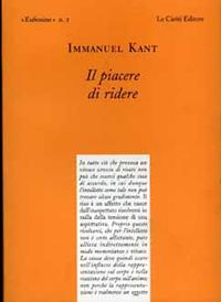 Il piacere di ridere. Testo a fronte tedesco - Immanuel Kant - Libro Le Càriti Editore 2002, Eufrosine | Libraccio.it