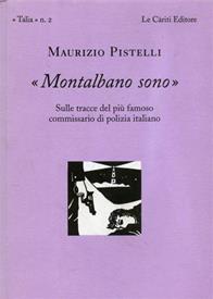 Montalbano sono. Sulle tracce del più famoso commissario di polizia italiano - Maurizio Pistelli - Libro Le Càriti Editore 2003, Talia | Libraccio.it