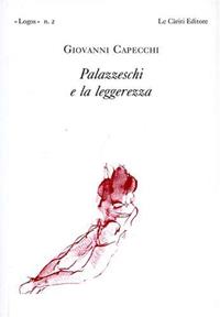 Palazzeschi e la leggerezza - Giovanni Capecchi - Libro Le Càriti Editore 2003, Logos | Libraccio.it