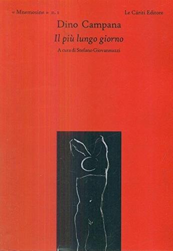Il più lungo giorno - Dino Campana - Libro Le Càriti Editore 2004, Mnemosine | Libraccio.it