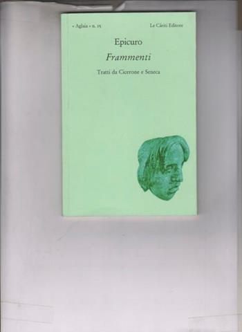 Frammenti. Tratti da Cicerone e Seneca - Epicuro - Libro Le Càriti Editore 2006, Aglaia | Libraccio.it