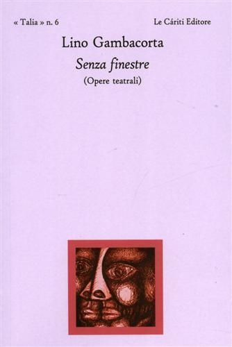 Senza finestre. Opere teatrali - Lino Gambacorta - Libro Le Càriti Editore 2010, Talia | Libraccio.it