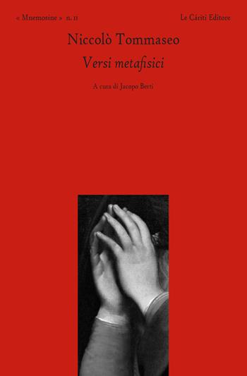 Versi metafisici. Due omaggi anepigrafi per nozze - Niccolò Tommaseo - Libro Le Càriti Editore 2020, Mnemosine | Libraccio.it