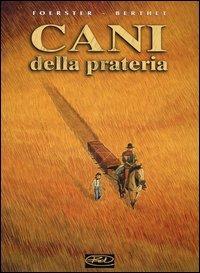 Cani della prateria - Philippe Foerster, Philippe Berthet - Libro Edizioni BD 2004 | Libraccio.it