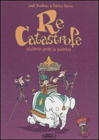 Adalberto perde la pazienza. Re Catastrofe. Vol. 2 - Lewis Trondheim, Fabrice Parme - Libro Edizioni BD 2005 | Libraccio.it