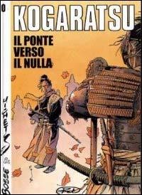 Il ponte verso il nulla. Kogaratsu. Vol 0 - Bosse, Michetz - Libro Edizioni BD 2003 | Libraccio.it