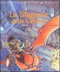 La stagione delle ceneri. Leggende delle contrade dimenticate. Vol. 1 - Bruno Chevalier, Thierry Segur - Libro Edizioni BD 2003 | Libraccio.it