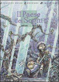 Il paese dei sogni. Leggende delle contrade dimenticate. Vol. 2 - Bruno Chevalier, Thierry Segur - Libro Edizioni BD 2003 | Libraccio.it