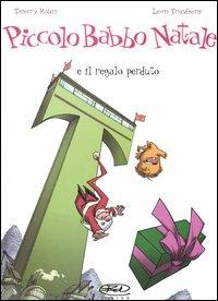 Piccolo Babbo Natale e il regalo perduto. Vol. 5 - Thierry Robin, Lewis Trondheim - Libro Edizioni BD 2004 | Libraccio.it