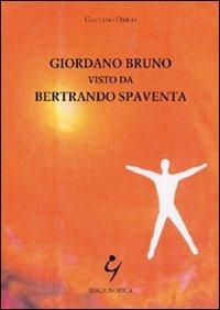 Giordano Bruno visto da Bertrando Spaventa - Gaetano Origo - Libro Bibliosofica 2007 | Libraccio.it