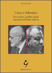 Croce e Salvemini. Uno storico conflitto ideale ripensato nell'Italia odierna - Livio Ghersi - Libro Bibliosofica 2007 | Libraccio.it