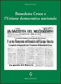 Benedetto Croce e l'Unione democratica nazionale - Livio Ghersi - Libro Bibliosofica 2008 | Libraccio.it