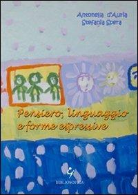 Pensiero, linguaggio e forme espressive - Antonella D'Auria, Stefania Spera - Libro Bibliosofica 2008 | Libraccio.it