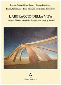 L' abbraccio della vita  - Libro Bibliosofica 2013 | Libraccio.it