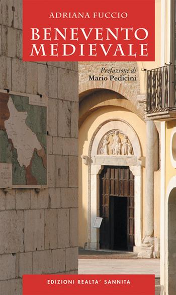 Benevento medievale - Adriana Fuccio - Libro Realtà Sannita 2014 | Libraccio.it