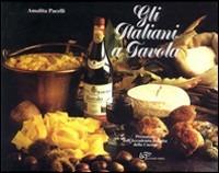 Gli italiani a tavola - Amalita Pacelli - Libro Logart Press 2002, Volumi d'arte e fotografia | Libraccio.it