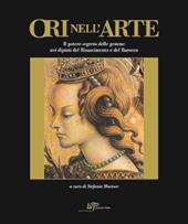 Ori nell'arte. Per una storia del potere segreto delle gemme. Ediz. illustrata