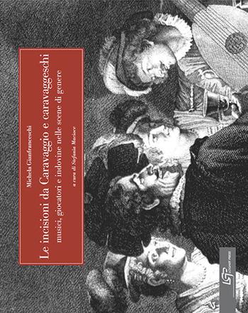 Le incisioni da Caravaggio e caravaggeschi - Michela Gianfranceschi - Libro Logart Press 2011 | Libraccio.it