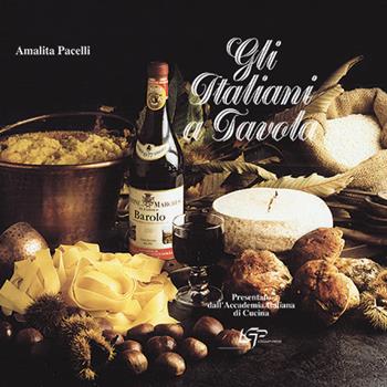 Gli italiani a tavola - Amalita Pacelli - Libro Logart Press 1997, I piaceri della vita | Libraccio.it