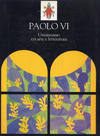 Paolo VI. Umanesimo tra arte e letteratura. Ediz. illustrata  - Libro Logart Press 1997, Arte | Libraccio.it