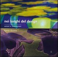 Nei luoghi del design. Azioni e interazioni - Santo Giunta - Libro Biblioteca del Cenide 2008, Design park | Libraccio.it