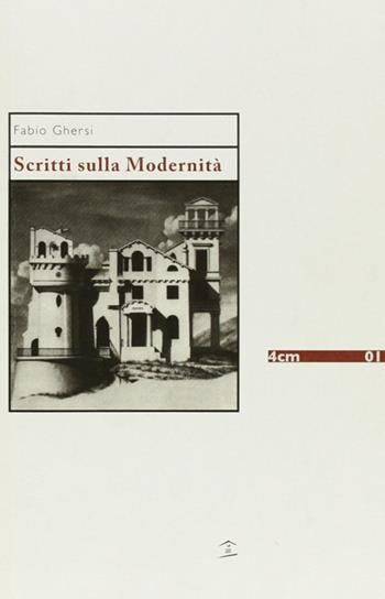 Scritti sulla modernità - Fabio Ghersi - Libro Biblioteca del Cenide 2008, 4 cm | Libraccio.it