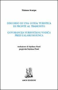 Discorso di una guida turistica di fronte al tramonto - Tiziano Scarpa - Libro Amos Edizioni 2014, Calibano | Libraccio.it