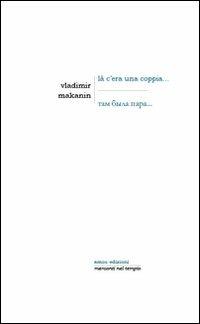 Là c'era una coppia... - Vladimir Makanin - Libro Amos Edizioni 2014, Mercanti nel tempio | Libraccio.it