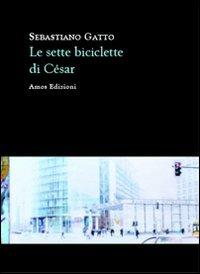 Le sette biciclette di Cèsar - Sebastiano Gatto - Libro Amos Edizioni 2012, Highway 61 | Libraccio.it