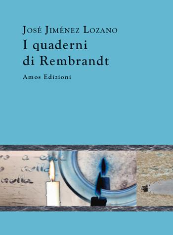 I quaderni di Rembrandt - José Jiménez Lozano - Libro Amos Edizioni 2014, Highway 61 | Libraccio.it