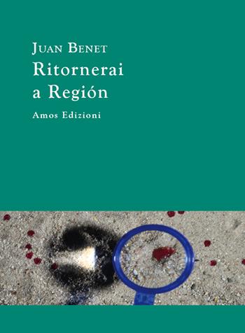Ritornerai a Región - Juan Benet - Libro Amos Edizioni 2015, Highway 61 | Libraccio.it