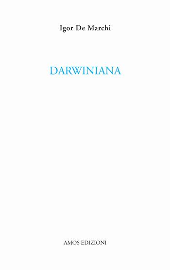 Darwiniana - Igor De Marchi - Libro Amos Edizioni 2015, Calibano | Libraccio.it