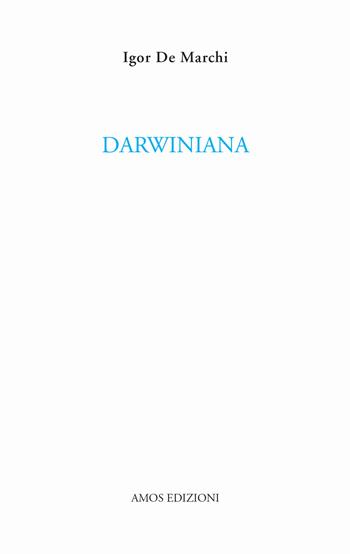 Darwiniana - Igor De Marchi - Libro Amos Edizioni 2015, Calibano | Libraccio.it