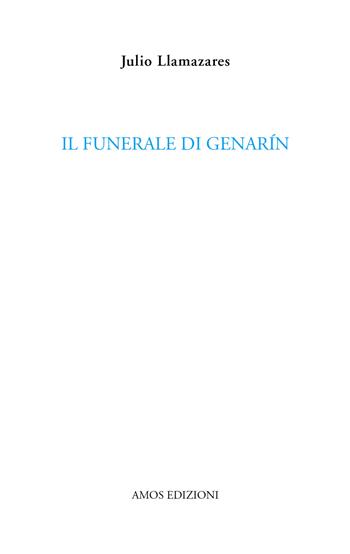 Il funerale di Genarín - Julio Llamazares - Libro Amos Edizioni 2017 | Libraccio.it
