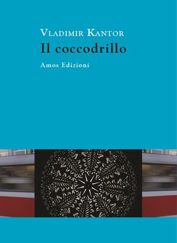 Il coccodrillo - Vladimir Kantor - Libro Amos Edizioni 2018, Highway 61 | Libraccio.it