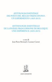 Antologia essenziale dei poeti del Belgio francofono. Un esperimento (1835-2015)-Anthologie essentielle de la poésie francophone de Belgique. Une expérience