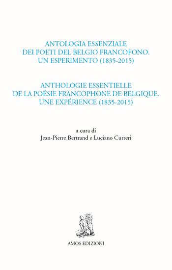 Antologia essenziale dei poeti del Belgio francofono. Un esperimento (1835-2015)-Anthologie essentielle de la poésie francophone de Belgique. Une expérience  - Libro Amos Edizioni 2019, Calibano | Libraccio.it