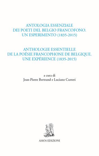 Antologia essenziale dei poeti del Belgio francofono. Un esperimento (1835-2015)-Anthologie essentielle de la poésie francophone de Belgique. Une expérience  - Libro Amos Edizioni 2019, Calibano | Libraccio.it