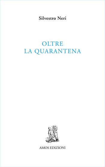 Oltre la quarantena - Silvestro Neri - Libro Amos Edizioni 2021, Calibano | Libraccio.it