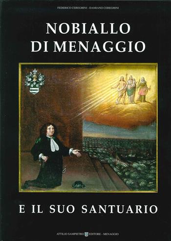 Nobiallo di Menaggio e il suo santuario - Federico Cereghini, Damiano Cereghini - Libro Sampietro 2002 | Libraccio.it