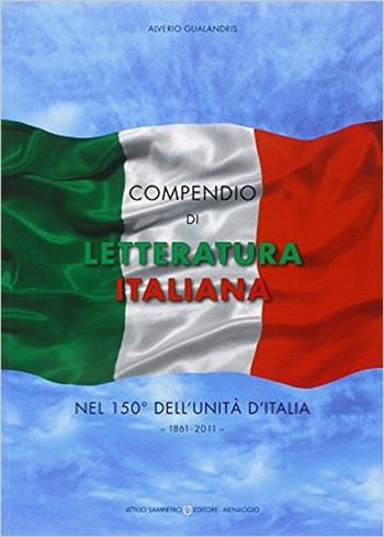 Compendio di letteratura italiana nel 150° dell'unità d'Italia. 1861-2011 - Alverio Gualandris - Libro Sampietro 2011 | Libraccio.it