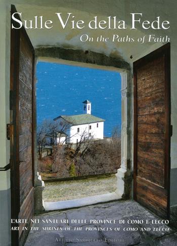 Sulle vie della fede. L'arte nei santuari delle provincie di Como e Lecco. Ediz. bilingue - Attilio Sampietro - Libro Sampietro 2016 | Libraccio.it