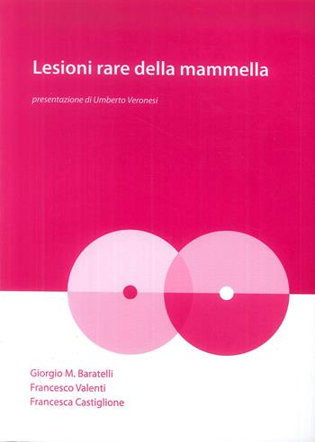 Lesioni rare della mammella - Giorgio M. Baratelli, Francesco Valenti, Francesca Castiglione - Libro Sampietro 2018 | Libraccio.it