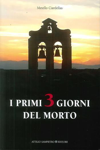 I primi 3 giorni del morto - Metello Ciardellas - Libro Sampietro 2018 | Libraccio.it