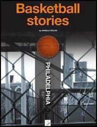 Philadelphia. Basketball stories - Daniele Vecchi - Libro Libri di Sport 2006 | Libraccio.it