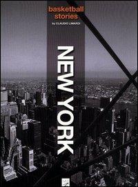 Basketball Stories. New York - Claudio Limardi - Libro Libri di Sport 2004 | Libraccio.it