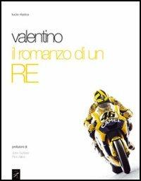 Valentino. Il romanzo di un re - Lucio Rizzica - Libro Libri di Sport 2006 | Libraccio.it
