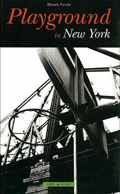 Playground in New York - Daniele Vecchi - Libro Libri di Sport 2006 | Libraccio.it
